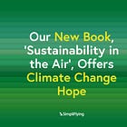 Charting a Sustainable Flight Path: Our New Book, 'Sustainability in the Air', Offers Climate Change Hope