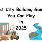 Best City Building Games - 2025
