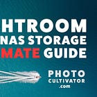 The Ultimate Guide: Lightroom Classic for Network Attached Storage (NAS) Users