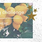 Three-minute writing challenge: Zest