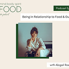 Being in Relationship to Food & Our Bodies with Abigail Rose Clarke