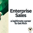 enterprise sales: a legitimate career to Get Rich 🤑 (2017)