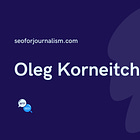 Ask a News SEO: Oleg Korneitchouk