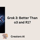 Grok 3: Better Than o3 and R1?
