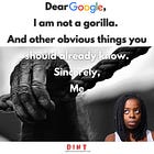 DINT #61 - Dear Google, I Am Not a Gorilla