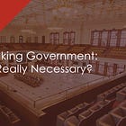Rethinking Government: Is It Really Necessary?