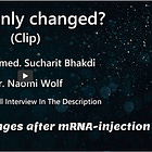CHANGED SUDDENLY: Massive Personality Changes After mRNA Injection – Dr. Sucharit Bhakdi, Dr. Naomi Wolf
