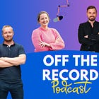 E11 - Off The Record Podcast