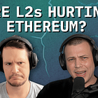 Transcript Ep.701: ETH Is Down Bad, While Layer 2s Are Ripping. Are L2s Parasitic to Ethereum?