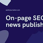 On-page SEO for news publishers: The WTF is SEO? guide 
