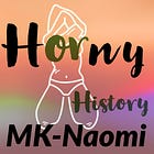Horny History: MK-NAOMI