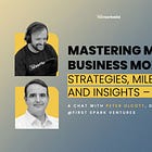 Mastering MedTech Business Models: Strategies, Milestones, and Insights – Part 1 | Deep Tech Catalyst