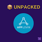 📦 Unpacked #2: AppLovin