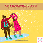 Try Something New to You!