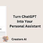 Turn ChatGPT Into Your Personal Assistant