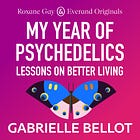 Roxane Gay Presents... My Year of Psychedelics 