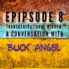 8 - TransGenerational Wisdom: A conversation with Buck Angel