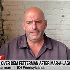 John Fetterman’s Annoying But He’s No Republican