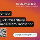 Bonus Prompt: Quick Case Study Builder from Transcript with Quotes, Callouts & Outcomes
