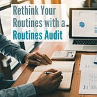 Is It Time to Rethink Your Routines?