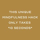 This Micro-Mindfulness Hack Takes Only 10 Seconds To Reset Your Energy