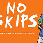 No Skips: Liam K Swiggs on Sugar’s 'Copper Blue'