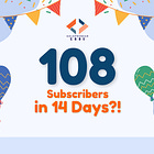 108 Subscribers in 14 Days?!