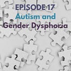 17 - Autism and Gender Dysphoria