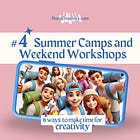 6 ways to make time for creativity: #4 summer camps and weekend workshops