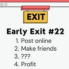 Early Exit #22: Stop Networking (make friends instead)