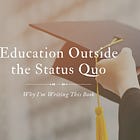 Education Outside the Status Quo