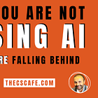 If You're Not Using AI, You're Falling Behind