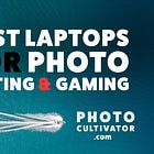 The Best Laptops for Photo Editing: A Complete Guide