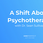 A Shift About Psychotherapy