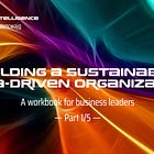 Workbook: Building a sustainable data-driven organization, part 1