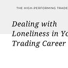 Beyond the Charts: Dealing with Loneliness in Your Trading Career