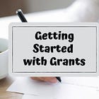 Workshop: Getting Started with Grants 