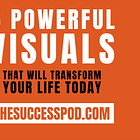 5 Powerful Visuals That Will Transform Your Life Today