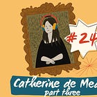 Episode 24: Catherine de Medici, Part 3