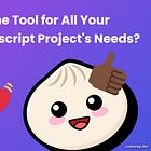 Bun - The One Tool for All Your JavaScript/Typescript Project's Needs?