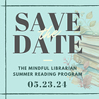 The Mindful Librarian Summer Reading Program is Coming Soon!