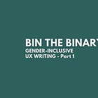 Bin the binary: How to be a gender-inclusive UX writer