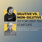 Dilutive vs. Non-Dilutive Funding: 101 for Deep Tech Startups | Deep Tech Catalyst
