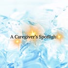 Spotlight: The Caregivers