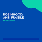 Robinhood: Anti-Fragile