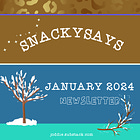 4 THINGS: January 2024 SnackySays Newsletter