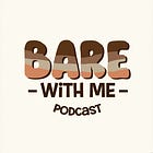 Introducing BARE with Me