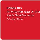 Boletín 103 - A Q&A with Dr Ana Maria Sanchez-Arce about Volver.