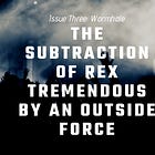 The Subtraction of Rex Tremendous by an Outside Force