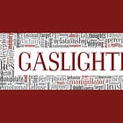 Revisiting Gaslighting - When Lies Become Truth
